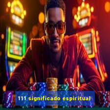 111 significado espiritual